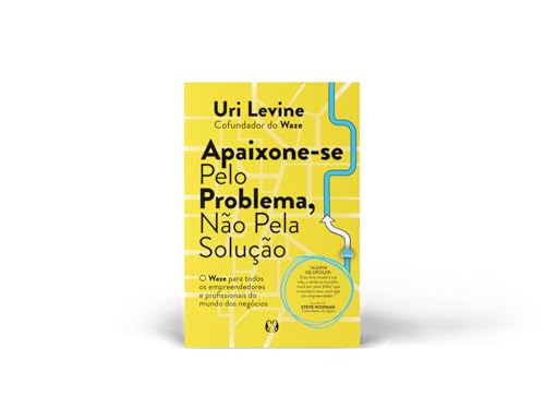 Apaixone-se pelo problema, não pela solução