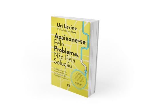 Apaixone-se pelo problema, não pela solução