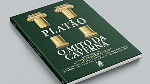 O Mito da Caverna: Edição comentada por Clóvis de Barros Filho