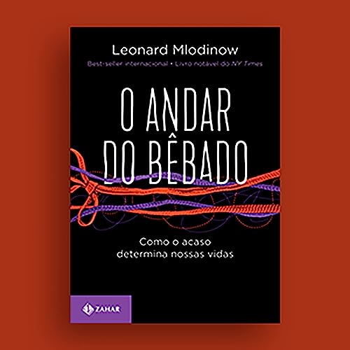 O andar do bêbado: Como o acaso determina nossas vidas