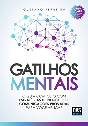 Gatilhos Mentais: O Guia Completo com Estratégias de Negócios e Comunicações Provadas Para Você Aplicar