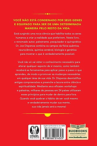Quebrando o hábito de ser você mesmo: como reconstruir sua mente e criar um novo eu