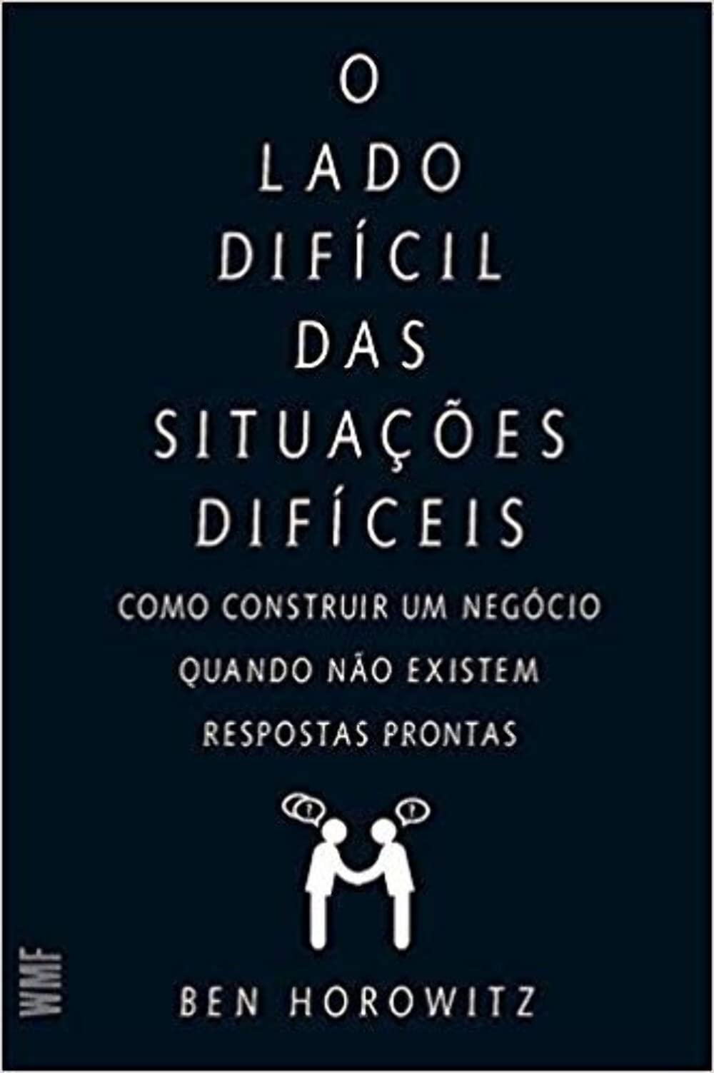 O lado difícil das situações difíceis: Como construir um negócio quando não existem respostas prontas
