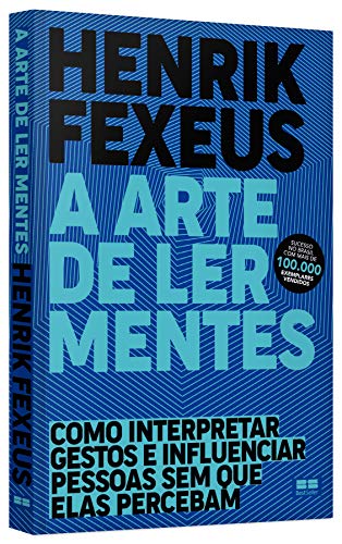 A arte de ler mentes: Como interpretar gestos e influenciar pessoas sem que elas percebam
