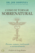 Como se tornar sobrenatural: pessoas comuns realizando o extraordinário