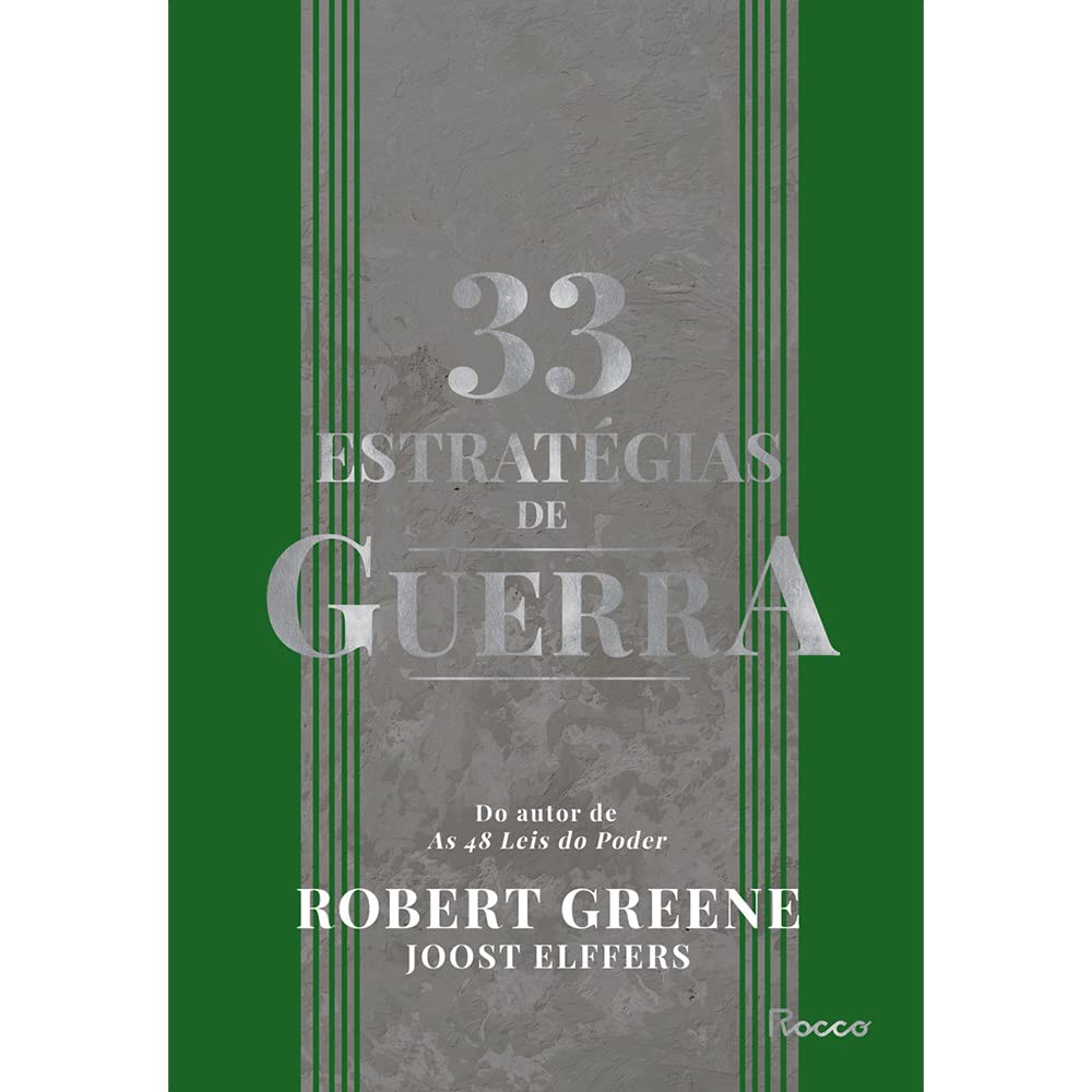 33 estratégias de guerra: Aprenda com as batalhas da história e vença os desafios cotidianos