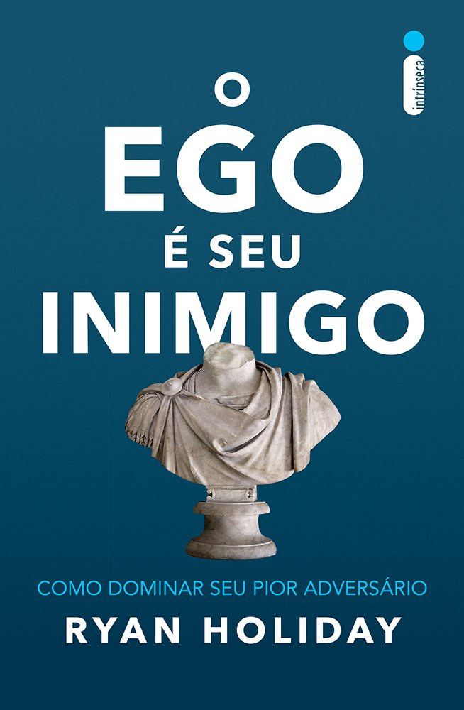 O ego é seu inimigo: Como dominar seu pior adversário