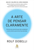 A arte de pensar claramente: Os erros de raciocínio que mais cometemos – e como evitá-los para tomar boas decisões