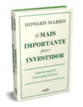 O Mais Importante para o Investidor: Lições de um Gênio do Mercado Financeiro