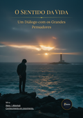 O Sentido da Vida: Um Diálogo com os Grandes Pensadores