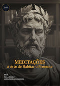 Meditações: A Arte de Habitar o Presente